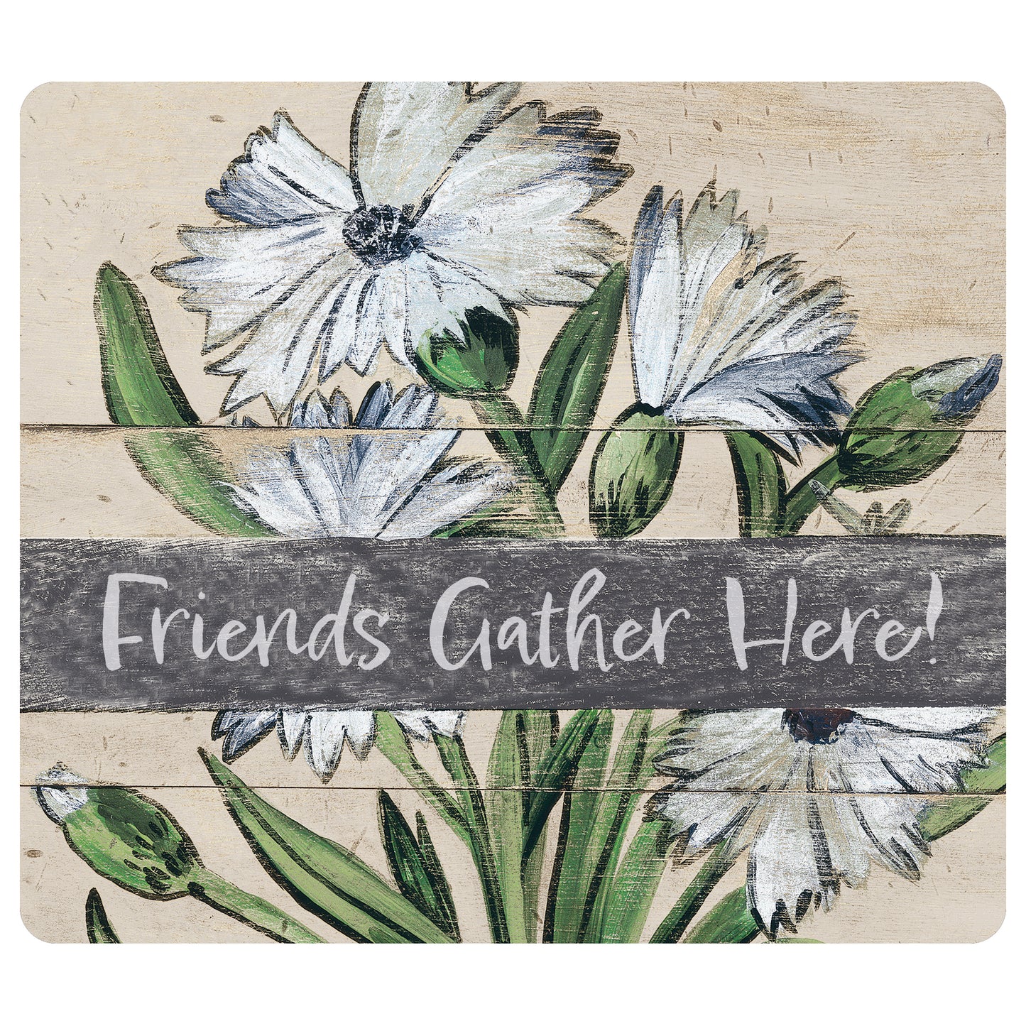 Friends Gather Here Board - 15" x 13"