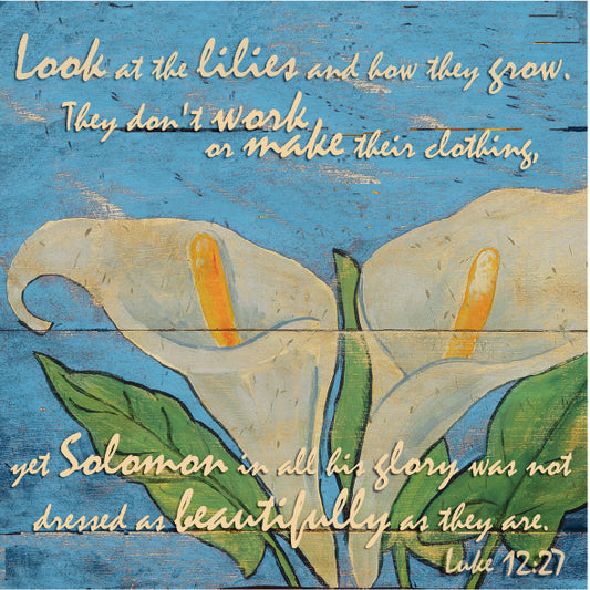 Calla Lilies Inspirational Art - Luke 12:27