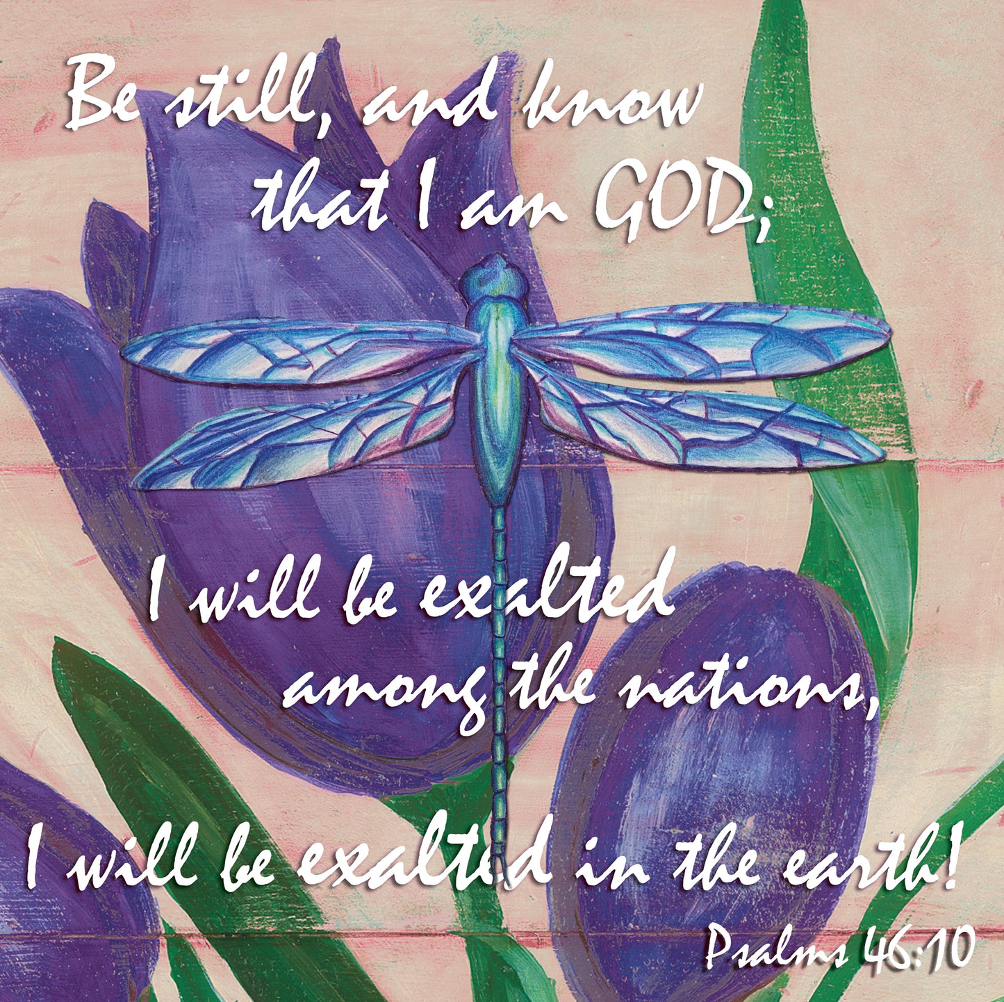 Blue Dragonfly Inspiration Art on Purple Tulip - Psalms 46:10